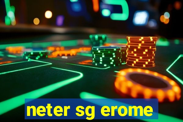 neter sg erome